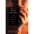 Diary of an Eating Disorder: A Mother and Daughter Share Their Healing Journey