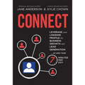 Connect: Leverage your LinkedIn Profile for Business Growth and Lead Generation in Less Than 7 Minutes per Day