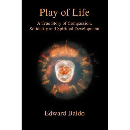 Play of Life: A True Story of Compassion, Solidarity and Spiritual Development