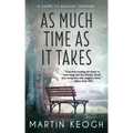 As Much Time as it Takes: A Guide to Healthy Grieving