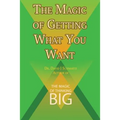 The Magic of Getting What You Want by David J. Schwartz author of The Magic of Thinking Big