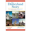 Disneyland Story: The Unofficial Guide to the Evolution of Walt Disney's Dream