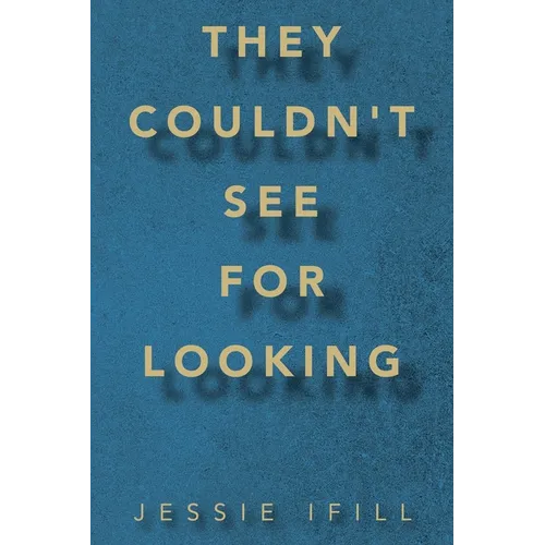 They Couldn't See for Looking