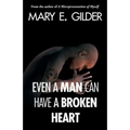 Even a Man Can Have a Broken Heart