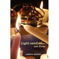light candles...not fires