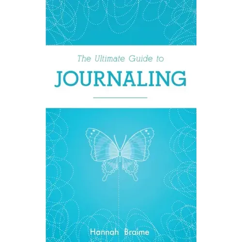 The Ultimate Guide to Journaling