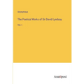 The Poetical Works of Sir David Lyndsay: Vol. I