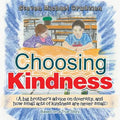 Choosing Kindness: (A Big Brother'S Advice on Diversity, and How Small Acts of Kindness Are Never Small)