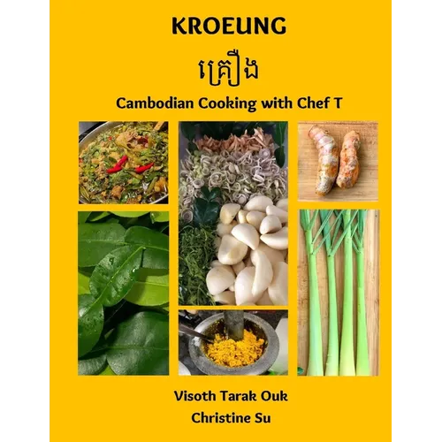 Kroeung: Cambodian Cooking with Chef T