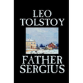 Father Sergius by Leo Tolstoy, Fiction, Literary