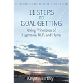 11 Steps to Goal Getting: Using Principles of Hypnosis, NLP, and Huna