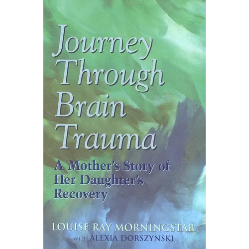 Journey Through Brain Trauma: A Mother's Story of Her Daughter's Recovery
