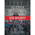 The DNA of Executive Protection Site Security