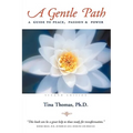 A Gentle Path: A Guide to Peace, Passion & Power