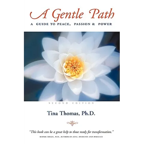 A Gentle Path: A Guide to Peace, Passion & Power