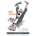 Bad Advice: The Most Unreliable Counsel Available on Grammar, Usage, and Writing