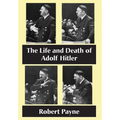 The Life and Death of Adolf Hitler