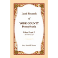 Land Records of York County, Pennsylvania, Libers E and F, 1771-1775