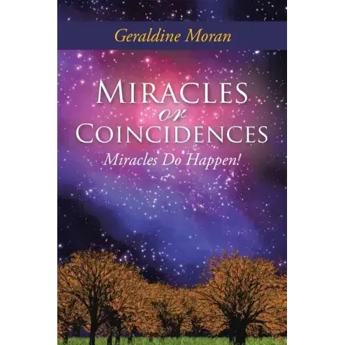 Miracles or Coincidences: Miracles Do Happen!