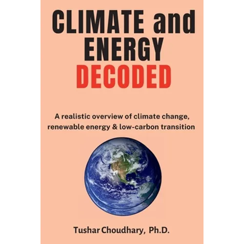 Climate and Energy Decoded: A Realistic Overview of Climate Change, Renewable Energy & Low-Carbon Transition