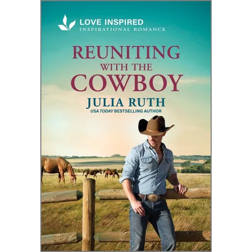 Reuniting with the Cowboy: An Uplifting Inspirational Romance