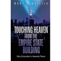 Touching Heaven from the Empire State Building: Glory Encounters in Heavenly Places