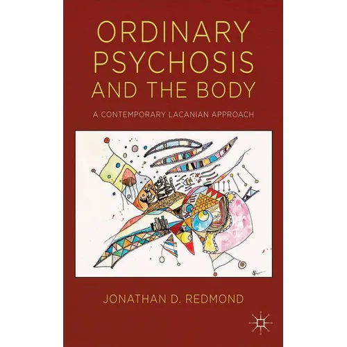 Ordinary Psychosis and the Body: A Contemporary Lacanian Approach