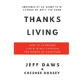 Thanks Living: How to Overcome Life's Trials through the Power of Gratitude