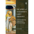 The Spirit of Augustine's Early Theology: Contextualizing Augustine's Pneumatology