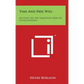 Time And Free Will: An Essay On The Immediate Data Of Consciousness