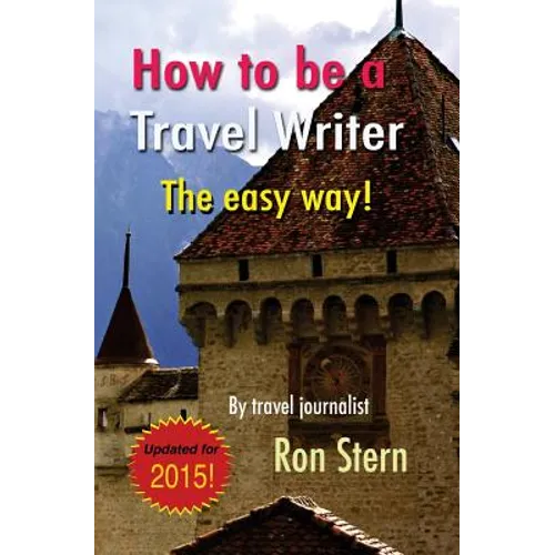 How to be a Travel Writer: The Easy Way
