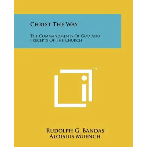 Christ the Way: The Commandments of God and Precepts of the Church