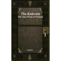 The Kalevala: The Epic Poem of Finland Revised