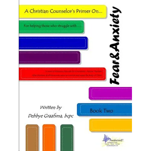A Christian Counselor's Primer On.... Book Two; Fear and Anxiety