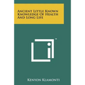 Ancient Little Known Knowledge Of Health And Long Life