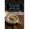 The deception of man and the flat earth