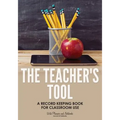 The Teacher's Tool: A Record Keeping Book for Classroom Use