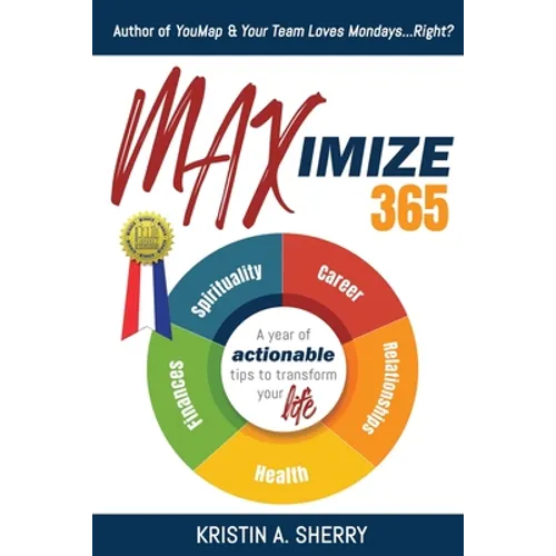 Maximize 365: A Year of Actionable Tips to Transform Your Life