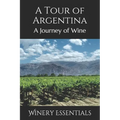 A Tour of Argentina: A Journey of Wine