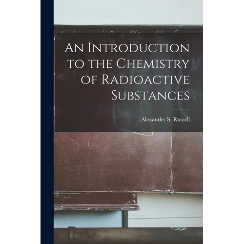 An Introduction to the Chemistry of Radioactive Substances
