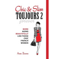Chic & Slim Toujours 2: More Aging Beautifully Like Those Chic French Women