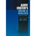 Albert Einstein's Dream Is Realized (Unified Field Theory): Unified Field Theory