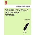 An Innocent Sinner. a Ssychological Romance: Volume III of III