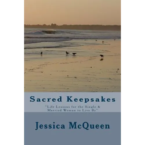 Sacred Keepsakes: "Life Lessons for the Single & Married Woman to Live By"