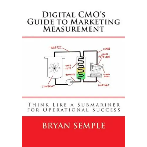 Digital Cmo's Guide to Marketing Measurement: Think Like a Submariner for Operational Success