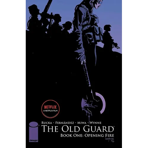 The Old Guard Book One: Opening Fire