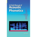 A Field Manual of Acoustic Phonetics