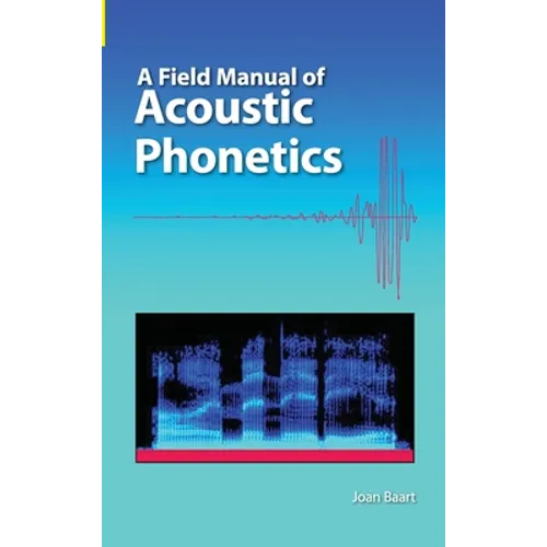 A Field Manual of Acoustic Phonetics