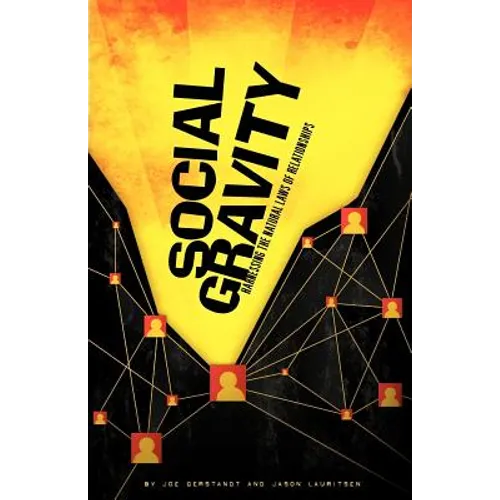 Social Gravity: Harnessing the Natural Laws of Relationships