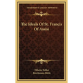 The Ideals Of St. Francis Of Assisi